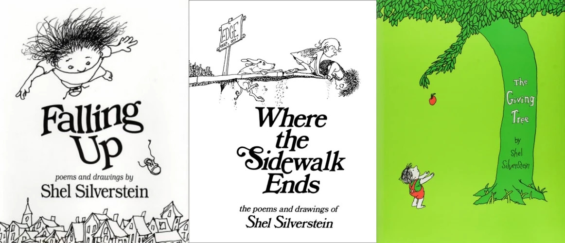 Three book covers. First, the cover of the book 'Falling Up.' The cover features a kid flying up into the sky away from a city skyline. Next, the over of the book 'Where the Sidewalk Ends.' The cover features a couple of children looking over a sheer cliff, where a sidewalk ends. Last, the cover of the book 'The Giving Tree.' The cover features a tree dropping an apple into a child's hands.